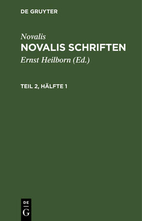Novalis / Heilborn |  Novalis: Novalis Schriften. Teil 2, Hälfte 1 | Buch |  Sack Fachmedien