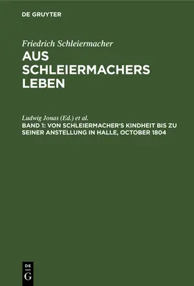 Dilthey / Jonas |  Von Schleiermacher's Kindheit bis zu seiner Anstellung in Halle, October 1804 | Buch |  Sack Fachmedien