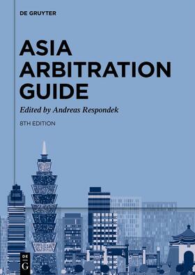 Respondek | Asia Arbitration Guide | Buch | 978-3-11-106704-9 | sack.de