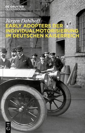 Dahlhoff |  Early Adopters der Individualmotorisierung im deutschen Kaiserreich | Buch |  Sack Fachmedien