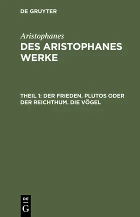 Aristophanes |  Der Frieden. Plutos oder der Reichthum. Die Vögel | Buch |  Sack Fachmedien