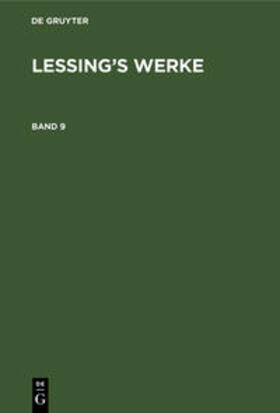 Degruyter |  G. E. Lessing: Lessing¿s Werke. Band 9 | Buch |  Sack Fachmedien