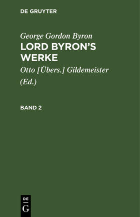 Byron / Gildemeister |  George Gordon Byron: Lord Byron¿s Werke. Band 2 | Buch |  Sack Fachmedien