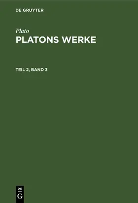 Plato / Schleiermacher |  Plato: Platons Werke. Teil 2, Band 3 | Buch |  Sack Fachmedien