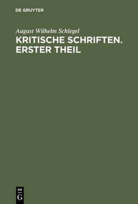 Schlegel |  August Wilhelm von Schlegel: Kritische Schriften. Teil 1 | Buch |  Sack Fachmedien