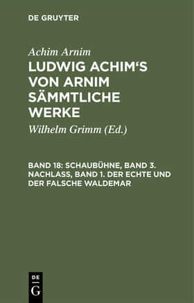 Arnim / Grimm |  Schaubühne, Band 3. Nachlass, Band 1. Der echte und der falsche Waldemar | Buch |  Sack Fachmedien