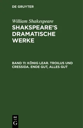 Shakespeare / Tieck |  König Lear. Troilus und Cressida. Ende gut, Alles gut | Buch |  Sack Fachmedien