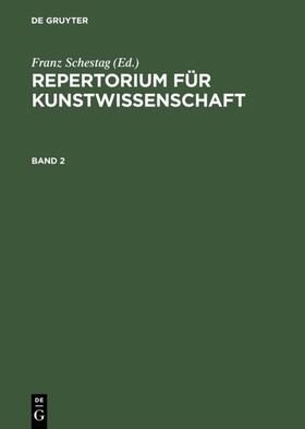 Schestag |  Repertorium für Kunstwissenschaft. Band 2 | Buch |  Sack Fachmedien