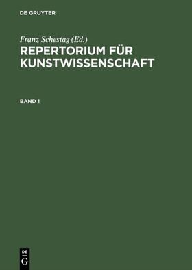 Schestag |  Repertorium für Kunstwissenschaft. Band 1 | Buch |  Sack Fachmedien