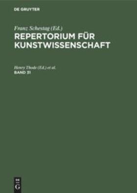 Tschudi / Thode |  Repertorium für Kunstwissenschaft. Band 31 | Buch |  Sack Fachmedien