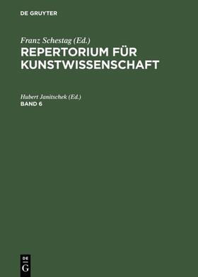 Janitschek |  Repertorium für Kunstwissenschaft. Band 6 | Buch |  Sack Fachmedien