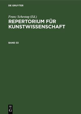Schestag |  Repertorium für Kunstwissenschaft. Band 33 | Buch |  Sack Fachmedien