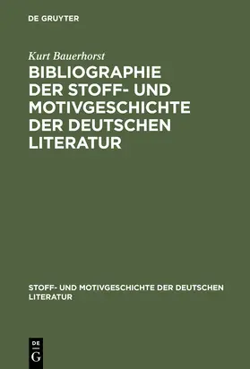 Bauerhorst |  Bibliographie der Stoff- und Motivgeschichte der deutschen Literatur | Buch |  Sack Fachmedien