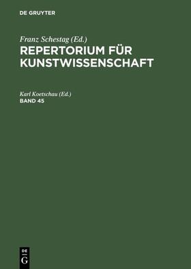Koetschau |  Repertorium für Kunstwissenschaft. Band 45 | Buch |  Sack Fachmedien