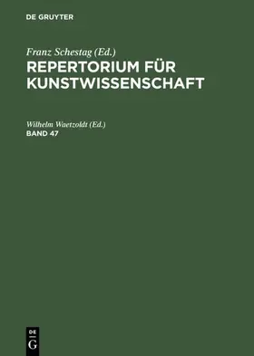 Waetzoldt |  Repertorium für Kunstwissenschaft. Band 47 | Buch |  Sack Fachmedien