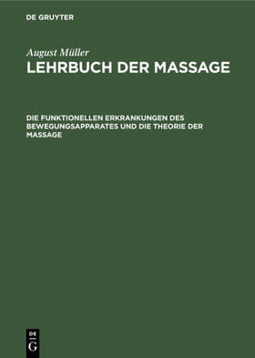 Müller |  Die funktionellen Erkrankungen des Bewegungsapparates und die Theorie der Massage | Buch |  Sack Fachmedien