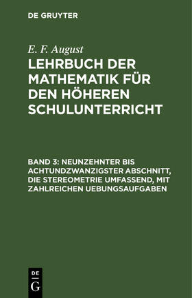 August |  Neunzehnter bis achtundzwanzigster Abschnitt, die Stereometrie umfassend, mit zahlreichen Uebungsaufgaben | Buch |  Sack Fachmedien