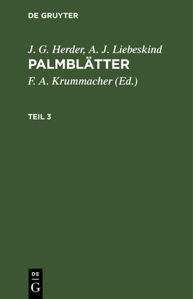 Herder / Krummacher / Liebeskind |  J. G. Herder; A. J. Liebeskind: Palmblätter. Teil 3 | Buch |  Sack Fachmedien