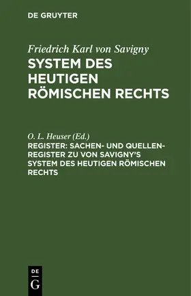 Heuser |  Sachen- und Quellen-Register zu von Savigny¿s System des heutigen römischen Rechts | Buch |  Sack Fachmedien