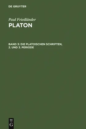 Friedländer |  Die platonischen Schriften, 2. und 3. Periode | Buch |  Sack Fachmedien