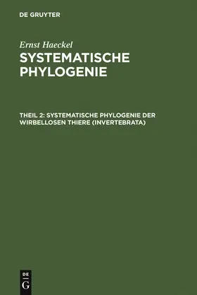 Haeckel |  Systematische Phylogenie der wirbellosen Thiere (Invertebrata) | Buch |  Sack Fachmedien