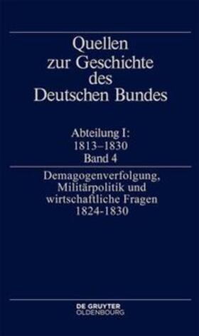 Müller |  Quellen zur Geschichte des Deutschen Bundes / "Demagogenverfolgung, Militärpolitik und wirtschaftliche Fragen 1824-1830" | eBook | Sack Fachmedien