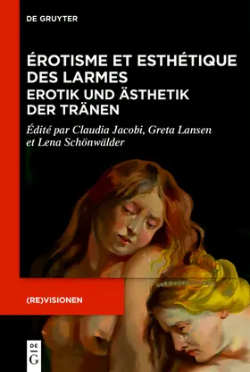 Jacobi / Lansen / Schönwälder |  Érotisme et esthétique des larmes / Erotik und Ästhetik der Tränen | eBook | Sack Fachmedien