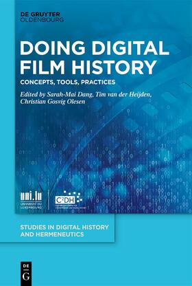 Dang / van der Heijden / Olesen |  Doing Digital Film History | Buch |  Sack Fachmedien