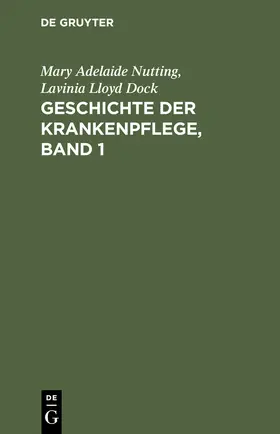 Nutting / Dock |  Geschichte der Krankenpflege, Band 1 | Buch |  Sack Fachmedien