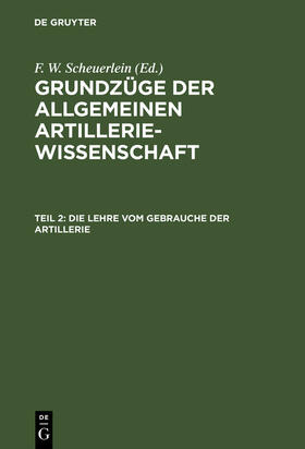 Scheuerlein |  Die Lehre vom Gebrauche der Artillerie | Buch |  Sack Fachmedien