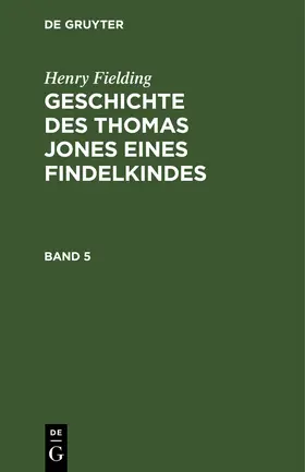 Fielding |  Henry Fielding: Geschichte des Thomas Jones eines Findelkindes. Band 5 | Buch |  Sack Fachmedien