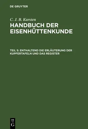 Karsten |  Enthaltend die Erläuterung der Kupfertafeln und das Register | Buch |  Sack Fachmedien