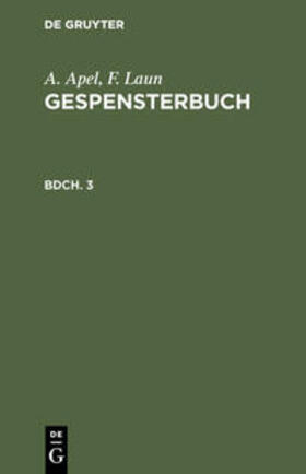 Laun / Apel |  A. Apel; F. Laun: Gespensterbuch. Bdch. 3 | Buch |  Sack Fachmedien