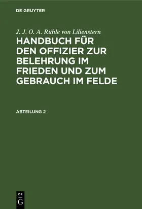  J. J. O. A. Rühle von Lilienstern: Handbuch für den Offizier zur Belehrung im Frieden und zum Gebrauch im Felde. Abteilung 2 | Buch |  Sack Fachmedien