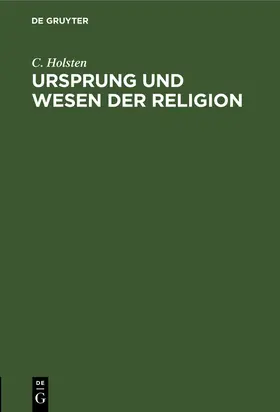 Holsten |  Ursprung und Wesen der Religion | Buch |  Sack Fachmedien