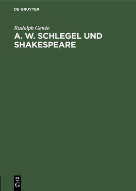 Genée |  A. W. Schlegel und Shakespeare | Buch |  Sack Fachmedien
