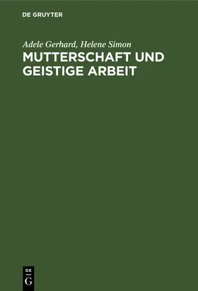 Simon / Gerhard |  Mutterschaft und geistige Arbeit | Buch |  Sack Fachmedien