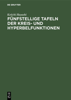 Hayashi |  Fünfstellige Tafeln der Kreis- und Hyperbelfunktionen | Buch |  Sack Fachmedien