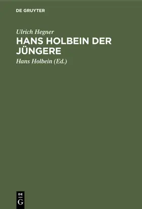 Hegner / Holbein |  Hans Holbein der Jüngere | Buch |  Sack Fachmedien