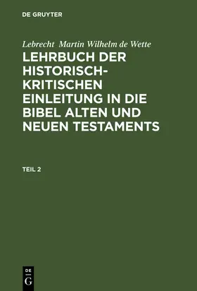 Wette |  Lehrbuch der historisch-kritischen Einleitung in die kanonischen Bücher des Neuen Testaments | Buch |  Sack Fachmedien