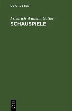 Gotter |  Schauspiele | Buch |  Sack Fachmedien