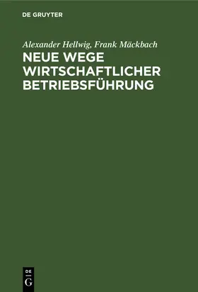 Mäckbach / Hellwig |  Neue Wege wirtschaftlicher Betriebsführung | Buch |  Sack Fachmedien