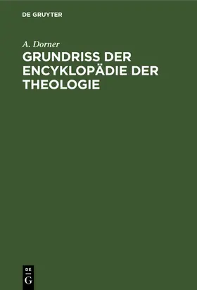 Dorner |  Grundriss der Encyklopädie der Theologie | Buch |  Sack Fachmedien