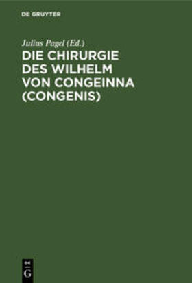 Pagel |  Die Chirurgie des Wilhelm von Congeinna (Congenis) | Buch |  Sack Fachmedien