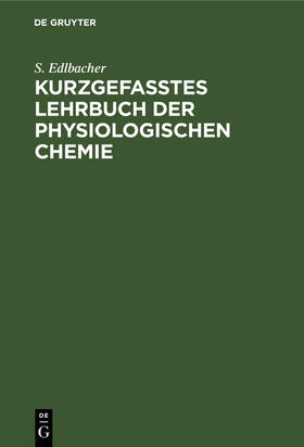 Edlbacher |  Kurzgefasstes Lehrbuch der physiologischen Chemie | Buch |  Sack Fachmedien