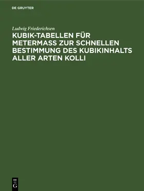 Friederichsen |  Kubik-Tabellen für Metermaß zur schnellen Bestimmung des Kubikinhalts aller Arten Kolli | Buch |  Sack Fachmedien