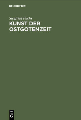 Fuchs |  Kunst der Ostgotenzeit | Buch |  Sack Fachmedien