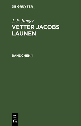 Jünger |  J. F. Jünger: Vetter Jacobs Launen. Bändchen 1 | Buch |  Sack Fachmedien