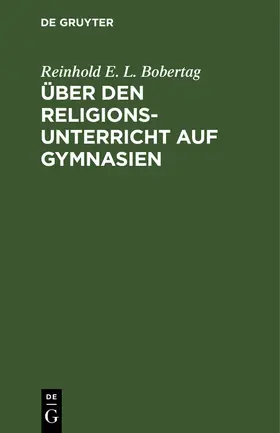 Bobertag |  Über den Religionsunterricht auf Gymnasien | Buch |  Sack Fachmedien