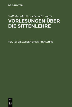 Wette |  Die allgemeine Sittenlehre | Buch |  Sack Fachmedien